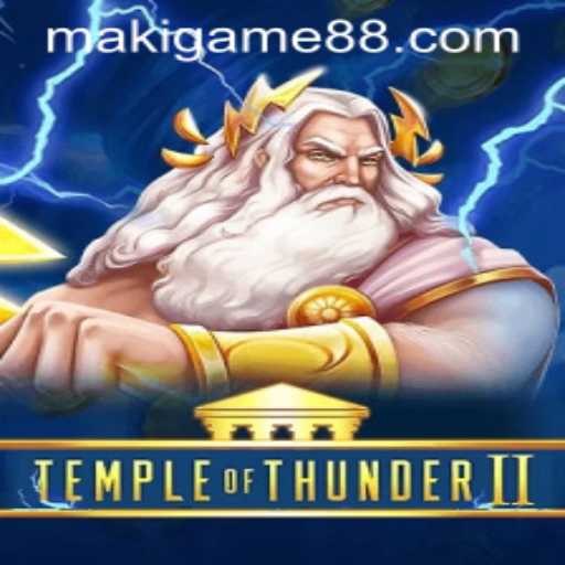 Discover the Thrills of TempleofThunderII: A Dive into the Maki Game Universe