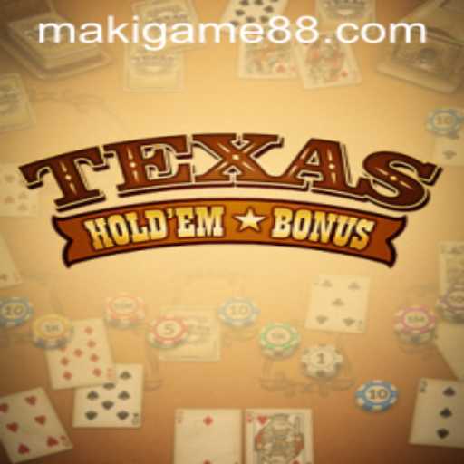 Texas Hold'em Bonus: Exploring the Intricacies of this Maki Game Variant
